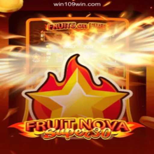 Exploring FruitrNovaSupe30: The Game Revolutionizing Online Gaming on 109win